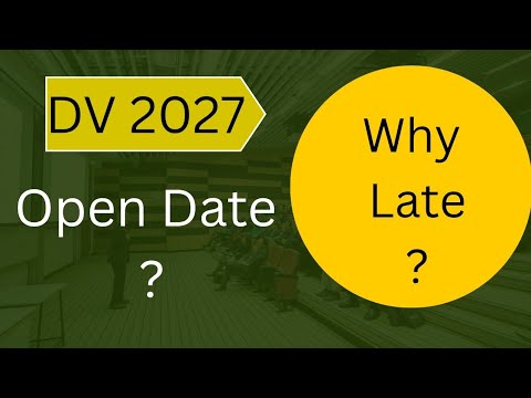 DV 2027 Open Date ? Why Late DV 2027 Online Date ?  DV 2027 Open or Not ? 