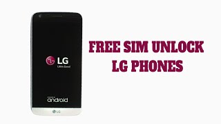 How to unlock an LG Phone – SIM Carrier Unlock LG Phone