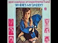 The West Coast Pop Art Experimental Band - Where's my daddy (1969) (US, Psychedelic Rock)