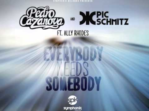 Pedro Cazanova & Pic Schmitz Ft. Ally Rhodes - Everybody Needs Somebody( Radio Edit)