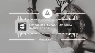 Hande Yener - Seviyorsun ( Burak Aydın Remix )