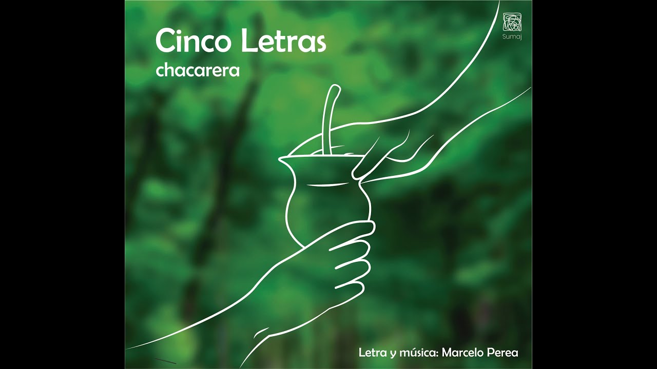 CINCO LETRAS – CHACARERA – MARCELO PEREA - A LA AMISTAD