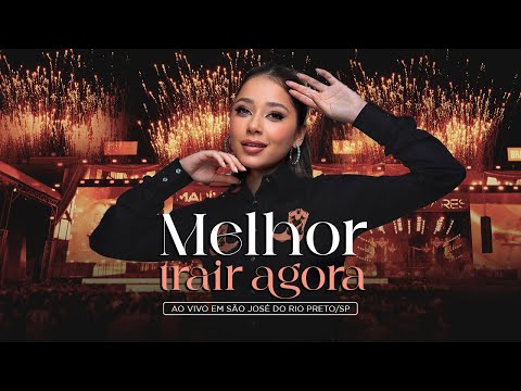 Marília Tavares - Melhor Trair Agora - Ao Vivo em São José do Rio Preto