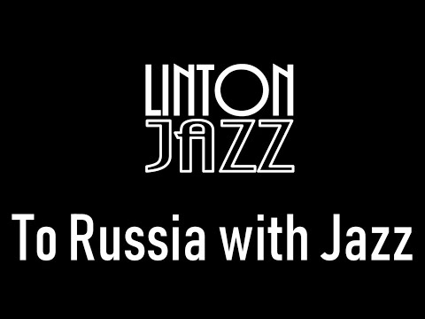 Linton Jazz - To Russia with Jazz