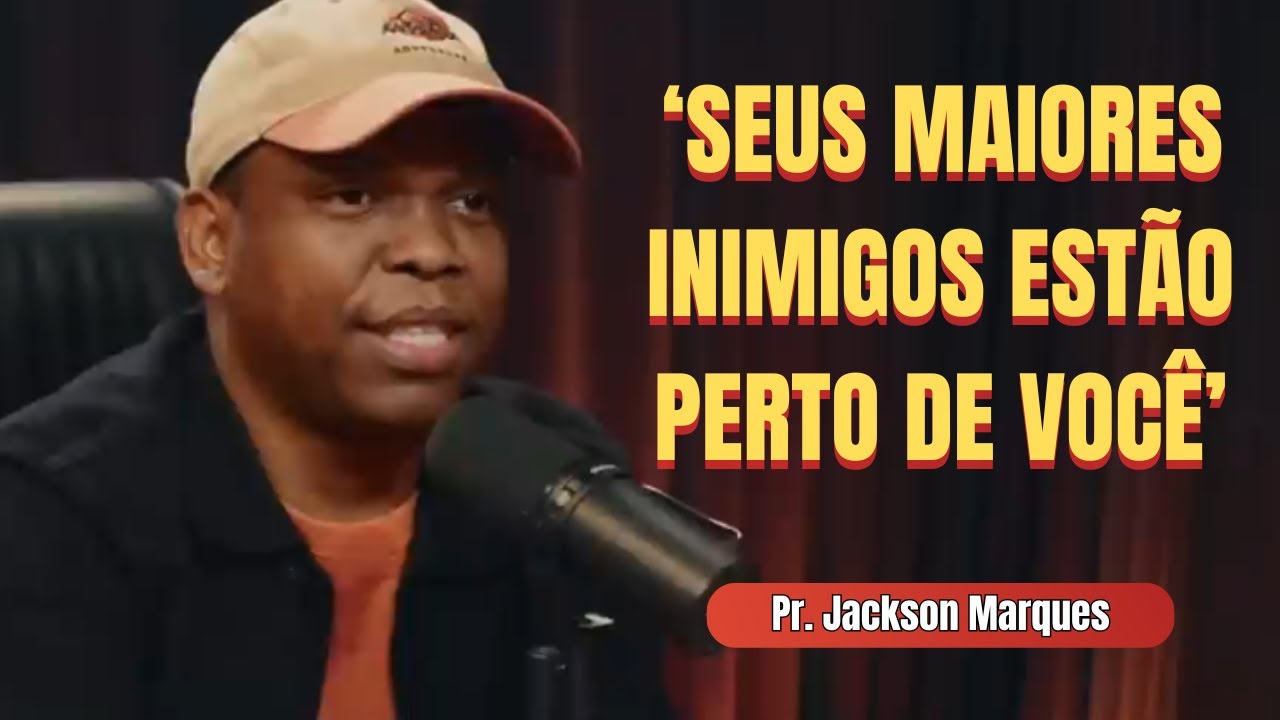 💥"Os SEUS MAIORES INIMIGOS São os que ESTÃO mais PRÓXIMO de VOCÊ"... Pr. Jackson Marques
