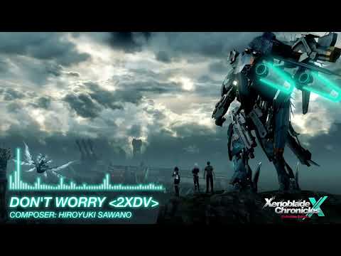 Don't worry [2XDv Full Song] - Xenoblade Chronicles X: Definitive Edition