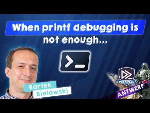 When printf debugging is not enough... - Bartek Bielawski - PSConfEU 2024