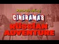 Reconstructing Cinerama S Russian Adventure