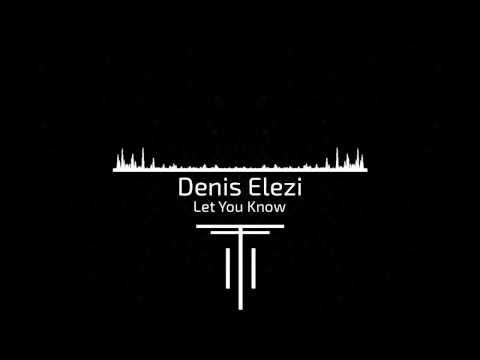 Denis Elezi - Let You Know