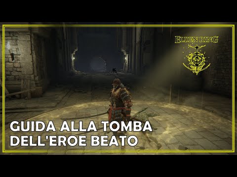 Elden Ring Guida alla Tomba dell'Eroe Beato