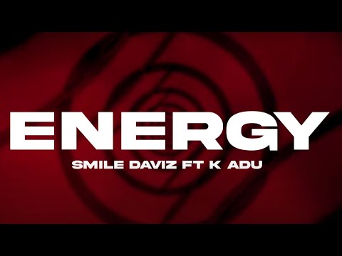 Smile Daviz ft K Adu - Energy (Lyric Video)