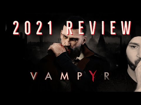 Vampyr - 2021 Review