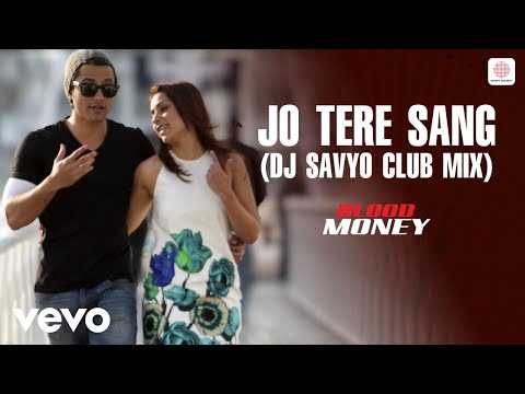 Jeet Gannguli, Mustafa Zahid - Jo Tere Sang (DJ Savyo Club Mix) [From "Blood Money"]