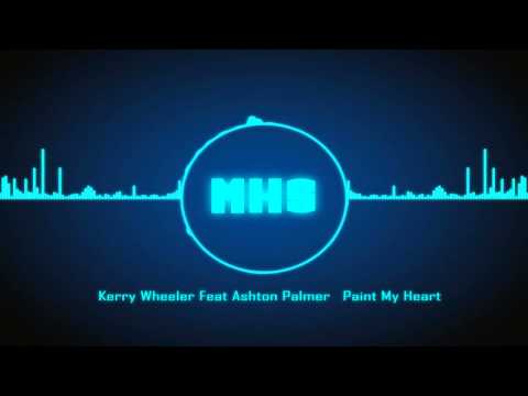 Kerry Wheeler Feat Ashton Palmer   Paint My Heart