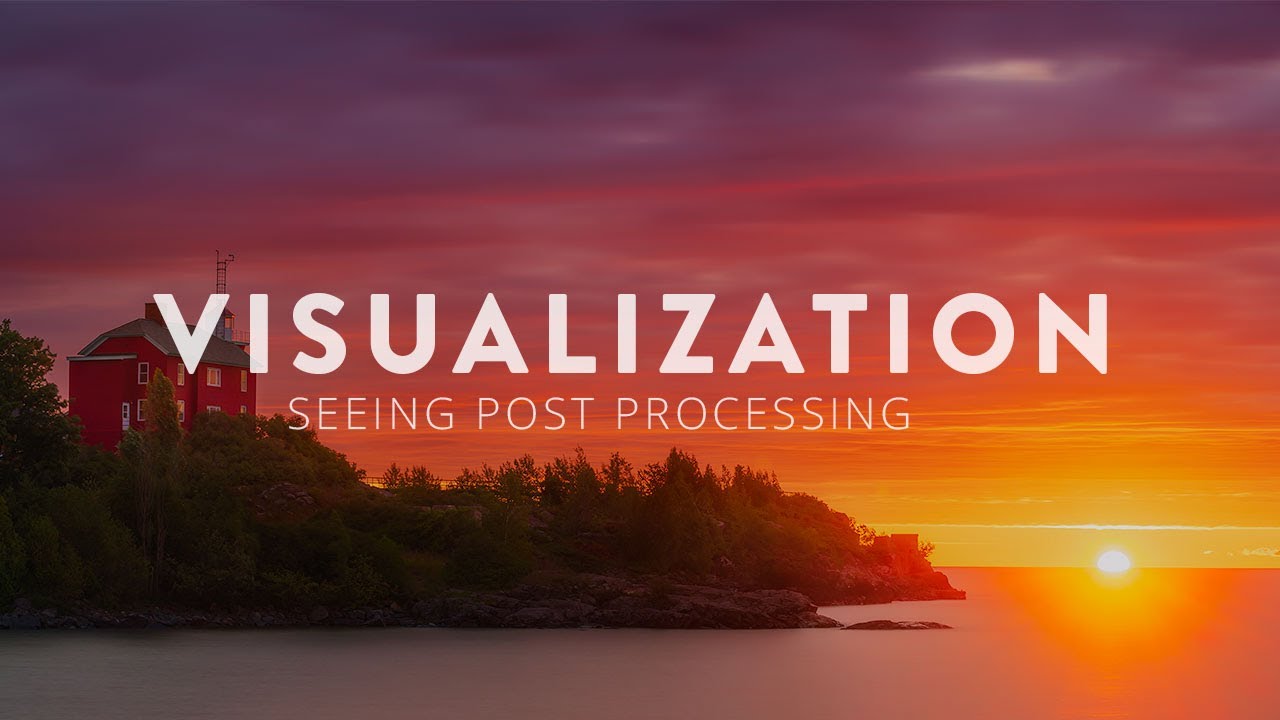 Visualizing Post Processing for Landscape Photography