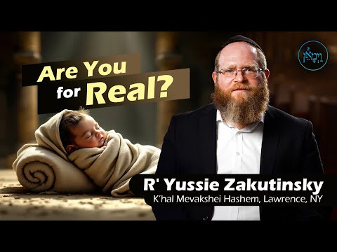 Are You for Real? | Rabbi Yussie Zakutinsky