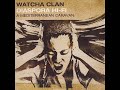 Watcha Clan   Ch'ilet La'yani & Balkan Qoulou Full version