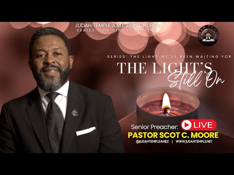 Pastor Scot C. Moore | The Light’s Still On | Sunday Service | Judah Temple AME Zion Church