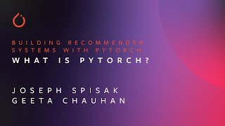 What is PyTorch | Building Recommender Systems with PyTorch | Joseph S