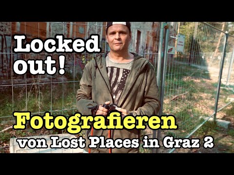 Locked out! Lost Places Fotografieren in Graz Teil 2