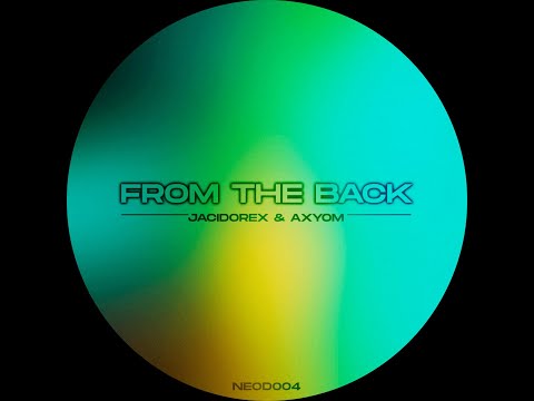 Jacidorex, Axyom - From The Back [NEOD004]