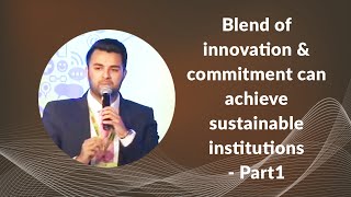 Blend of innovation & commitment can achieve sustainable institutions - Part1 image