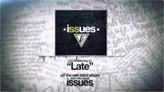 Issues - Late