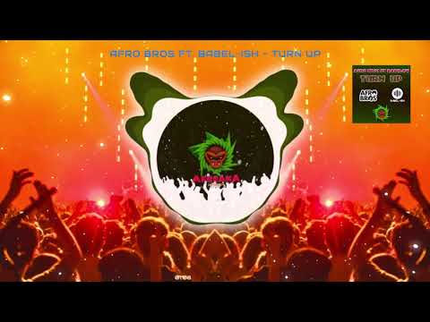 Afro Bros x Babel-Ish - Turn Up