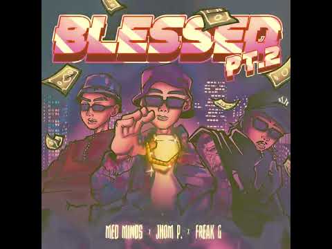 JHOM P. - BLESSED pt.2 FT. MedMinds & Freak G. (Audio)