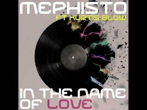 Mephisto feat  Kurtis Blow   In The Name Of Love Tocadisco Remix Official And Original Music Video HQ Mp4 New