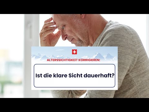 ALTERSSICHTIGKEIT lasern: Ist das eine dauerhaft oder kurzfristige Lösung? Zürich-Wien EyeLaser