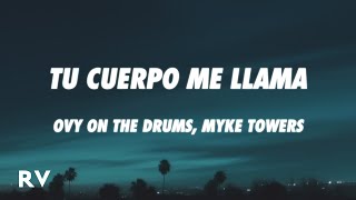 Ovy On The Drums, Myke Towers - TU CUERPO ME LLAMA (Letra/Lyrics)