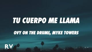 Download lagu Ovy On The Drums, Myke Towers - TU CUERPO ME LLAMA (Letra/Lyrics) mp3