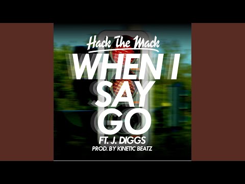 When I Say Go (feat. J-Diggs)