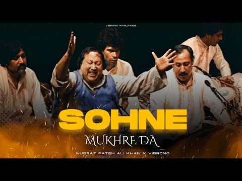 SOHNE MUKHRE DA (REMIX) - NUSRAT FATEH ALI KHAN X VIBRONO | FULL VERSION