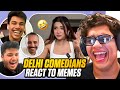 DELHI BOYS REACT TO MEMES