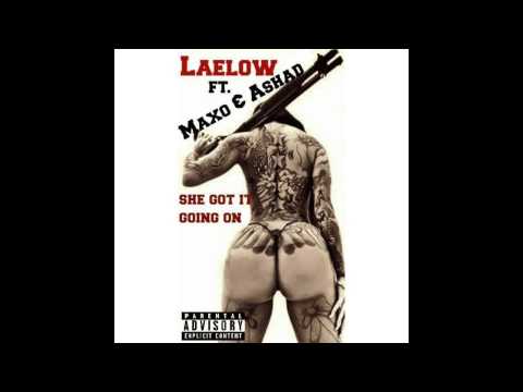 Laelow - She got it going on Feat Maxo & Ashad (Prod by Maxo)