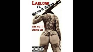 Laelow - She got it going on Feat Maxo & Ashad (Prod by Maxo)