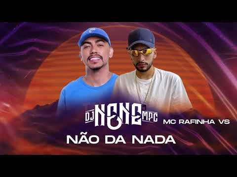 MC Rafinha VS - Não da Nada (DJ Nene) 2021