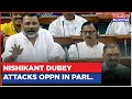 BJP MP Nishikant Dubey Attacks Congress In Parliament; INDIA Alliance' No Confidence In PM Modi
