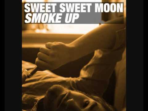 Sweet Sweet Moon - Smoke Up