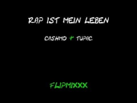 FlipMixxx - Rap ist mein Leben (Cashmo & Tupac)