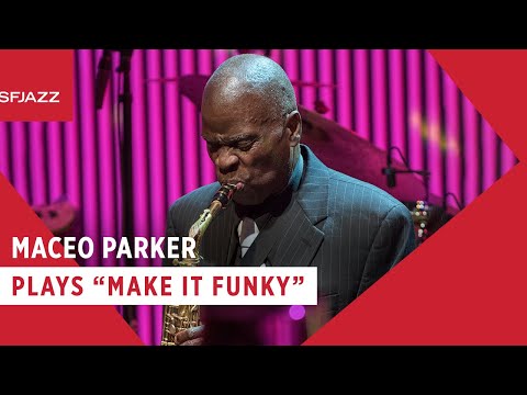 Maceo Parker - Make it Funky (Live at SFJAZZ)