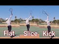 Flat , Slice, Kick serve differences (Slow Motion)