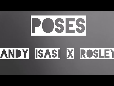 Andy Isasi, Rosley - Poses ( Visualizer )