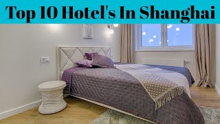 Top 10 Luxurious Hotel's In Shanghai | Advotis4u