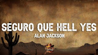 Alan Jackson - Seguro Que Hell Yes (Lyrics)