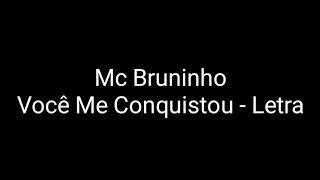 Mc Bruninho - Você Me Conquistou (Letra)