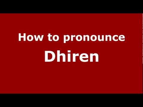 How to Pronounce Dhiren - PronounceNames.com