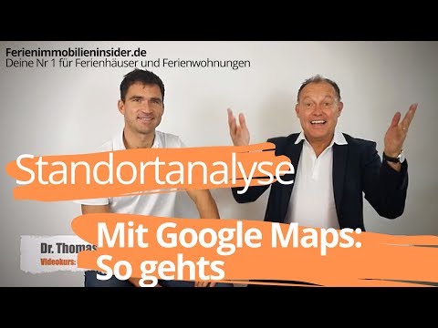 Wie mache ich eine Standortanalyse mit Google Maps für eine Ferienimmobilie?